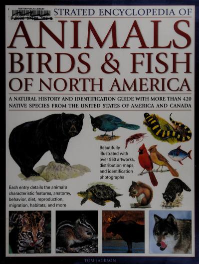The illustrated encyclopedia of animals, birds & fish of North America : a  natural history and identification guide with more than 420 native species  from the United States of America and Canada :